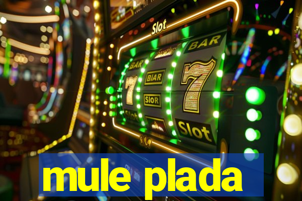 mule plada